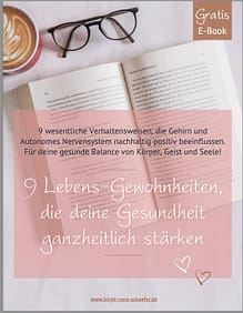 Deckblatt Gratis-E-Book "9 Lebensgewohnheiten, die deine Gesundheit ganzheitlich stärken" Deckblatt Gratis-E-Book "9 Lebensgewohnheiten, die deine Gesundheit ganzheitlich stärken"