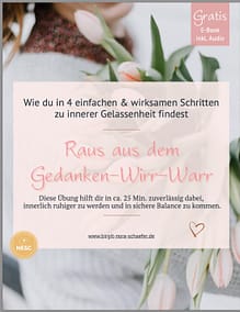 Deckblatt Gratis-E-Book "Raus aus dem Gedanken-Wirr-Warr! 4 einfache und wirksame Schritte zu innerer Gelassenheit" Deckblatt Gratis-E-Book "Raus aus dem Gedanken-Wirr-Warr! 4 einfache und wirksame Schritte zu innerer Gelassenheit"